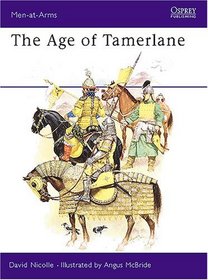 The Age of Tamerlane (Men-at-Arms Series)
