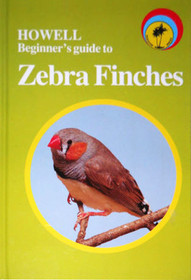 Howell Beginner's Guide to Zebra Finches (Howell Beginner's Guides to Pets)
