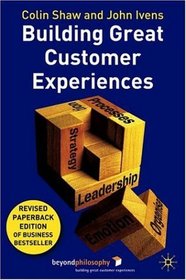 Building Great Customer Experiences : Revised Edition