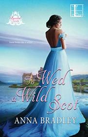 To Wed a Wild Scot (Besotted Scots)