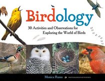 Birdology: 30 Activities and Observations for Exploring the World of Birds (Young Naturalists)