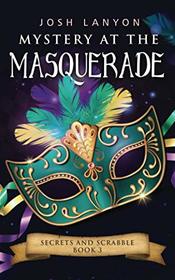 Mystery at the Masquerade (Secrets & Scrabble, Bk 3)