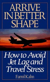 Arrive in Better Shape: How to Avoid Jet Lag and Travel Stress