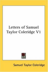 Letters of Samuel Taylor Coleridge V1