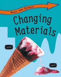 Changing Materials (Ways into Science)