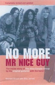 No More Mr.Nice Guy: The Inside Story of the Alice Cooper Group