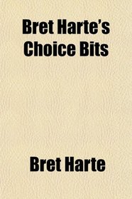 Bret Harte's Choice Bits