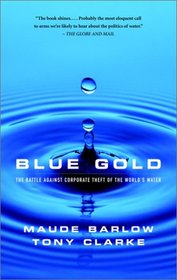 Blue Gold: The Fight to Stop the Corporate Theft of the Worlds Water