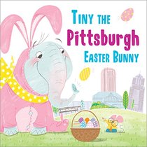 Tiny the Pittsburgh Easter Bunny (Tiny the Easter Bunny)