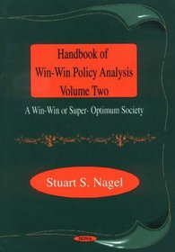 Handbook of Win-Win Policy Analysis, Vol. Two: Win-Win and Super-Optimizing Software