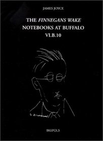 The Finnegans Wake Notebooks at Buffalo - VI.B.10. (The Finnegans Wake Notebooks at Buffalo)