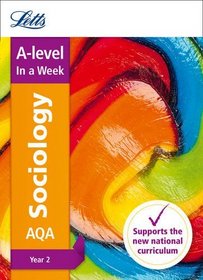 Letts A-level In a Week - New 2015 Curriculum ? A-level Sociology Year 2: In a Week