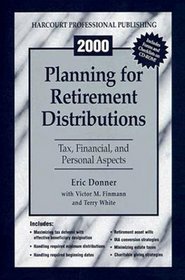 2000 Planning for Retirement Distributions: Tax, Financial, and Personal Aspects (With CD-ROM)
