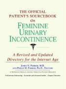 The Official Patient's Sourcebook on Feminine Urinary Incontinence: A Directory for the Internet Age