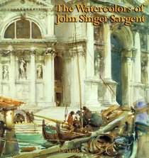 The Watercolors of John Singer Sargent