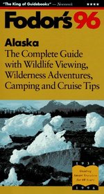Alaska '96: The Complete Guide with Wildlife Viewing, Wilderness Adventures, Camping and Cru ise Tips (Fodor's Gold Guides)