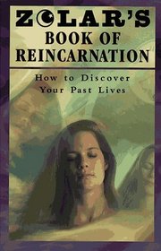 ZOLAR'S BOOK OF REINCARNATION : How to Discover Your Past Lives