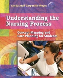 The Understanding the Nursing Process: Concept Mapping and Care Planning for Students