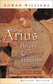 Arius: Heresy and Tradition