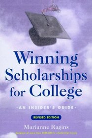 Winning Scholarships for College: An Insider's Guide, Revised Edition (Winning Scholarships for College)