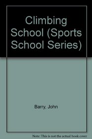 Climbing School (Sports School Series)