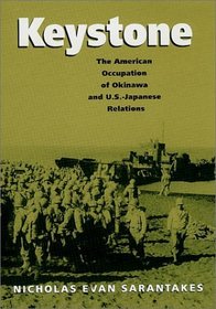 Keystone: The American Occupation of Okinawa and U.S.-Japanese Relations (Foreign Relations and the Presidency)