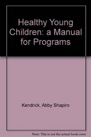 Healthy Young Children: A Manual for Programs (Naeyc (Series))
