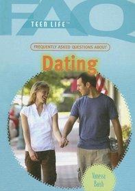 Frequently Asked Questions About Dating: Teen Life (Faq: Teen Life)