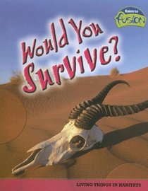 Would You Survive?: Animal and Plant Adaptation (Raintree Fusion)