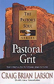 Pastoral Grit: The Strength to Stand and to Stay (Pastors Soul)
