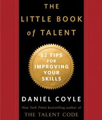 The Little Book of Talent: 52 Tips for Improving Your Skills