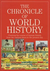 The Chronicle of World History Charting the Course of Human History From the Ear