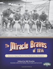 The Miracle Braves of 1914: Boston's Original Worst-to-First World Series Champions (The SABR Digital Library) (Volume 18)