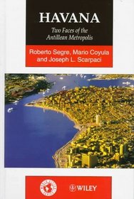 Havana: Two Faces of the Antillean Metropolis (World Cities Series)