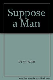 Suppose a Man