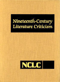 NCLC Vol. Nineteenth-Century Literature Criticism: Excerpts from Criticism of Various Topics in Nineteenth-Century Literature, Including Literary and Critical (Nineteenth Century Literature Criticism)