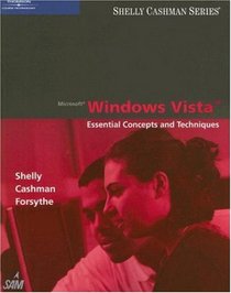 Microsoft Windows Vista: Essential Concepts and Techniques (Shelly Cashman Series)