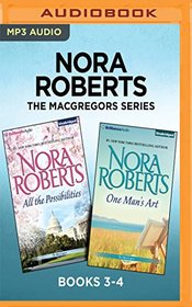 Nora Roberts The MacGregors Series: Books 3-4: All the Possibilities & One Man's Art