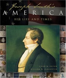 Joseph Smith's America: A Celebration of His Life and Times