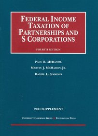Federal Income Taxation of Partnerships and S Corporations, 4th, 2011 Supplement