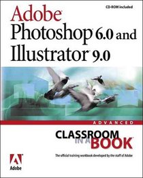 Adobe(R) Photoshop(R) 6.0 and Illustrator(R) 9.0 Advanced Classroom in a Book