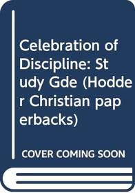 Celebration of Discipline: Study Gde (Hodder Christian paperbacks)