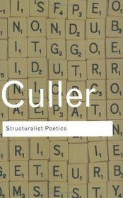 Structuralist Poetics: Structuralism, Linguistics and the Study of Literature (Routledge Classics)