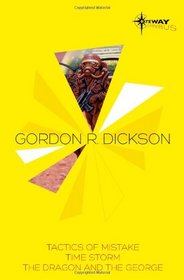 Gordon R. Dickson SF Gateway Omnibus: Tactics of Mistake / Time Storm / The Dragon and the George