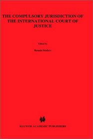 The Compulsory Jurisdiction of the International Court of Justice (Legal Aspects of International Organization, Vol 14) (Legal Aspects of International Organization, Vol 14)