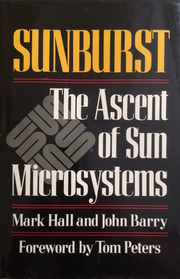 Sunburst: The Ascent of Sun Microsystems