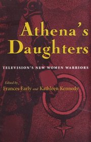 Athena's Daughters: Television's New Women Warriors (The Television Series)