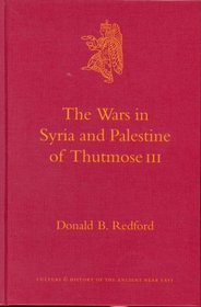The Wars in Syria and Palestine of Thutmose III (Culture and History of the Ancient Near East)