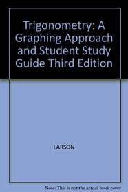 Trigonometry: A Graphing Approach And Student Study Guide, Third Edition