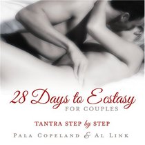 28 Days to Ecstasy for Couples: Tantra Step by Step